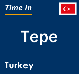 Current local time in Tepe, Turkey