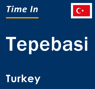 Current local time in Tepebasi, Turkey