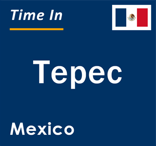 Current local time in Tepec, Mexico