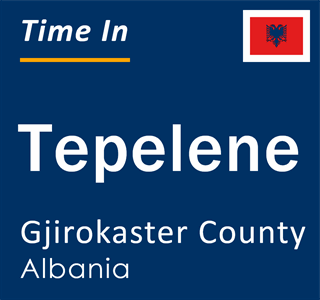 Current local time in Tepelene, Gjirokaster County, Albania