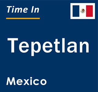 Current local time in Tepetlan, Mexico