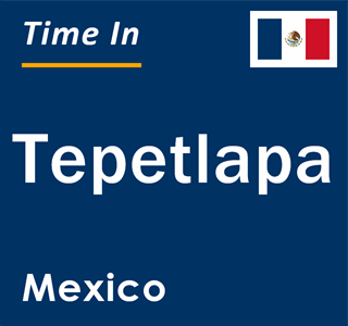 Current local time in Tepetlapa, Mexico