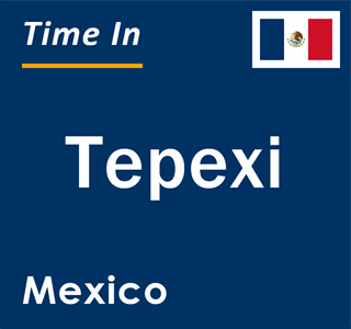 Current local time in Tepexi, Mexico