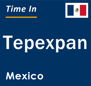 Current local time in Tepexpan, Mexico