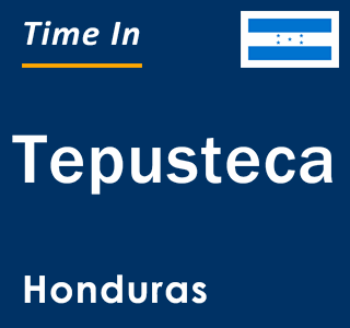 Current local time in Tepusteca, Honduras