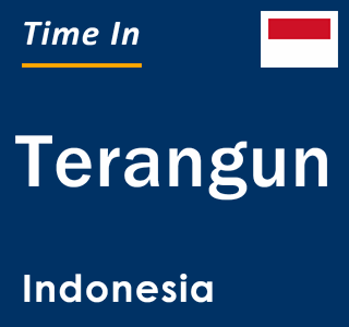 Current local time in Terangun, Indonesia