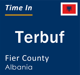 Current local time in Terbuf, Fier County, Albania