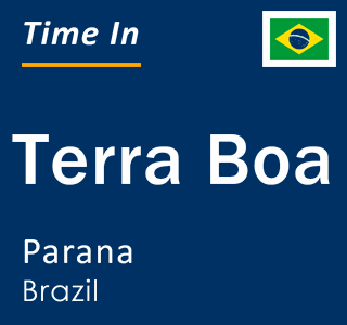 Current local time in Terra Boa, Parana, Brazil