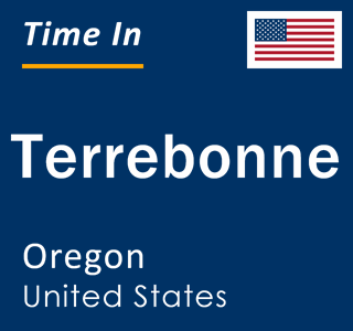 Current local time in Terrebonne, Oregon, United States