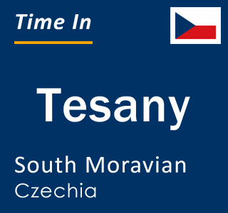 Current local time in Tesany, South Moravian, Czechia