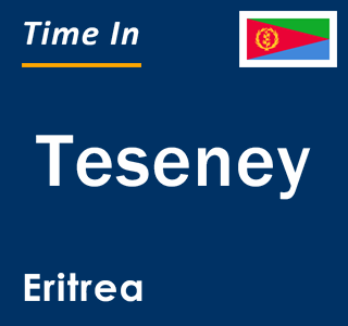 Current local time in Teseney, Eritrea