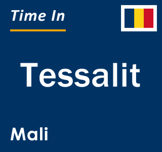 Current local time in Tessalit, Mali