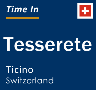 Current local time in Tesserete, Ticino, Switzerland