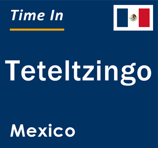 Current local time in Teteltzingo, Mexico