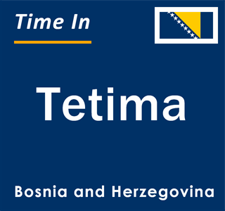 Current local time in Tetima, Bosnia and Herzegovina