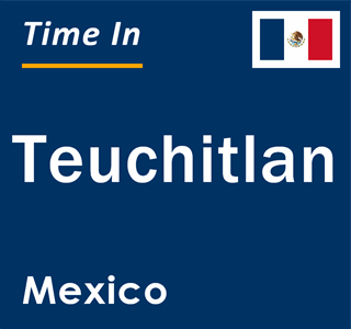 Current local time in Teuchitlan, Mexico