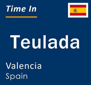 Current local time in Teulada, Valencia, Spain