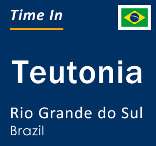 Current local time in Teutonia, Rio Grande do Sul, Brazil