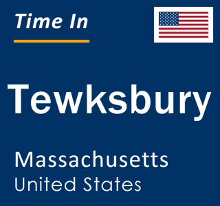 Current local time in Tewksbury, Massachusetts, United States