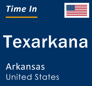 Current local time in Texarkana, Arkansas, United States