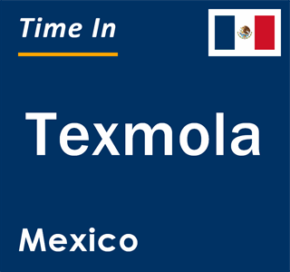 Current local time in Texmola, Mexico