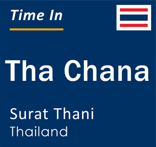 Current time in Tha Chana, Surat Thani, Thailand