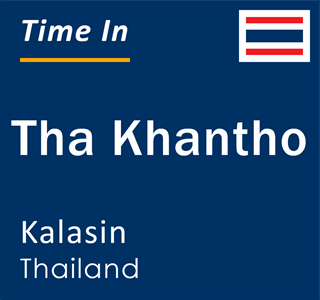 Current local time in Tha Khantho, Kalasin, Thailand