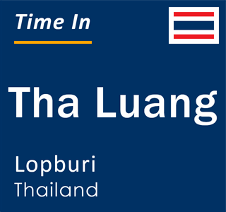 Current time in Tha Luang, Lopburi, Thailand
