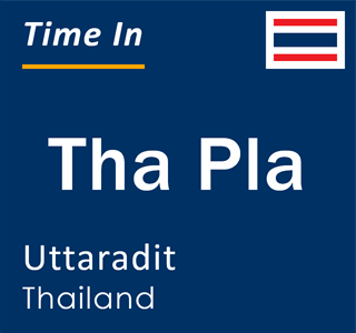 Current local time in Tha Pla, Uttaradit, Thailand