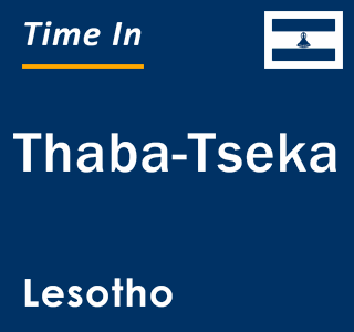 Current local time in Thaba-Tseka, Lesotho