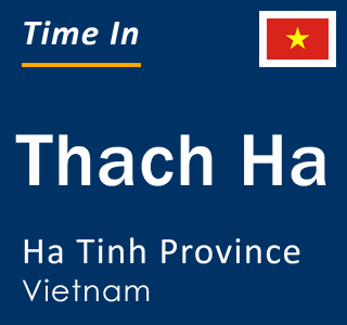 Current local time in Thach Ha, Ha Tinh Province, Vietnam