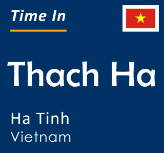 Current local time in Thach Ha, Ha Tinh, Vietnam