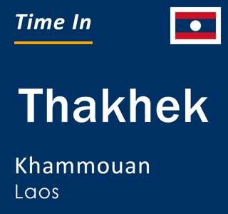 Current time in Thakhek, Khammouan, Laos