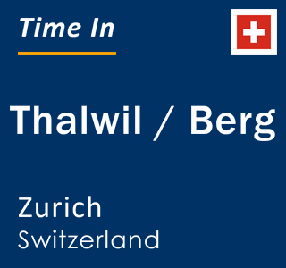 Current local time in Thalwil / Berg, Zurich, Switzerland