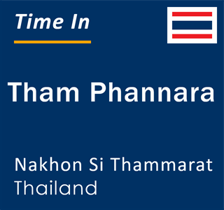 Current local time in Tham Phannara, Nakhon Si Thammarat, Thailand