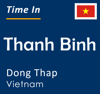 Current time in Thanh Binh, Dong Thap, Vietnam