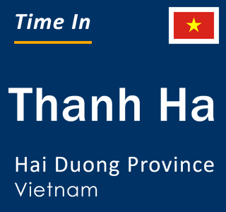 Current local time in Thanh Ha, Hai Duong Province, Vietnam