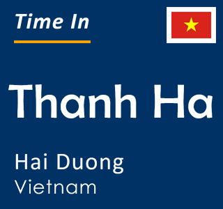 Current time in Thanh Ha, Hai Duong, Vietnam