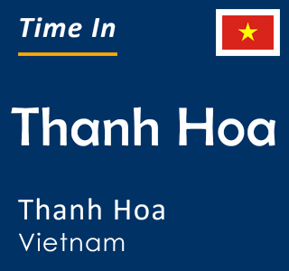 Current time in Thanh Hoa, Thanh Hoa, Vietnam