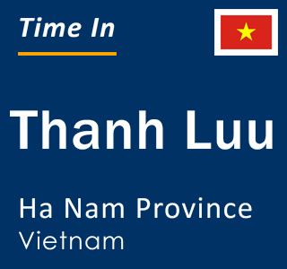 Current local time in Thanh Luu, Ha Nam Province, Vietnam