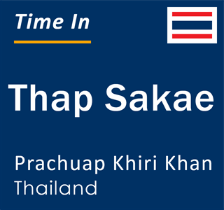 Current local time in Thap Sakae, Prachuap Khiri Khan, Thailand