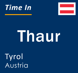Current local time in Thaur, Tyrol, Austria
