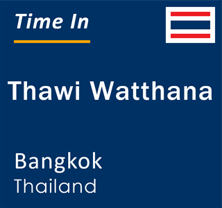 Current local time in Thawi Watthana, Bangkok, Thailand