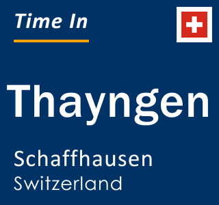 Current time in Thayngen, Schaffhausen, Switzerland