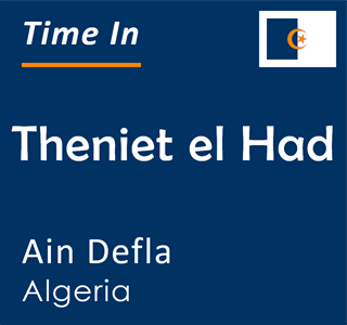 Current local time in Theniet el Had, Ain Defla, Algeria