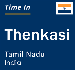 Current local time in Thenkasi, Tamil Nadu, India