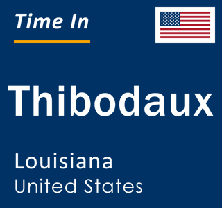 Current local time in Thibodaux, Louisiana, United States