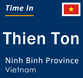 Current local time in Thien Ton, Ninh Binh Province, Vietnam