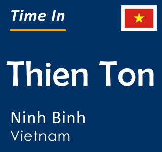 Current time in Thien Ton, Ninh Binh, Vietnam