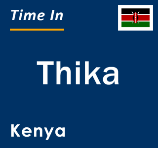 Current local time in Thika, Kenya